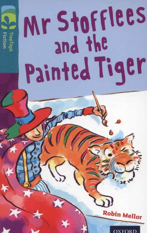 Book cover of Oxford Reading Tree TreeTops Fiction: Level 9: Mr Stofflees and the Painted Tiger (3) (Oxford Reading Tree Ser.)