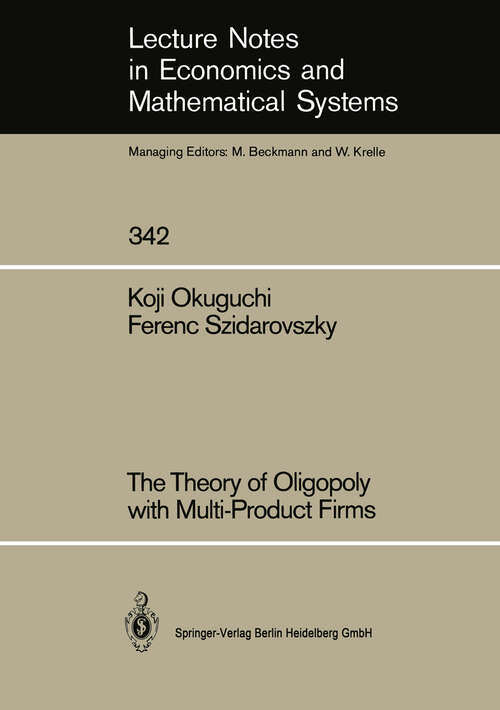 Book cover of The Theory of Oligopoly with Multi-Product Firms (1990) (Lecture Notes in Economics and Mathematical Systems #342)