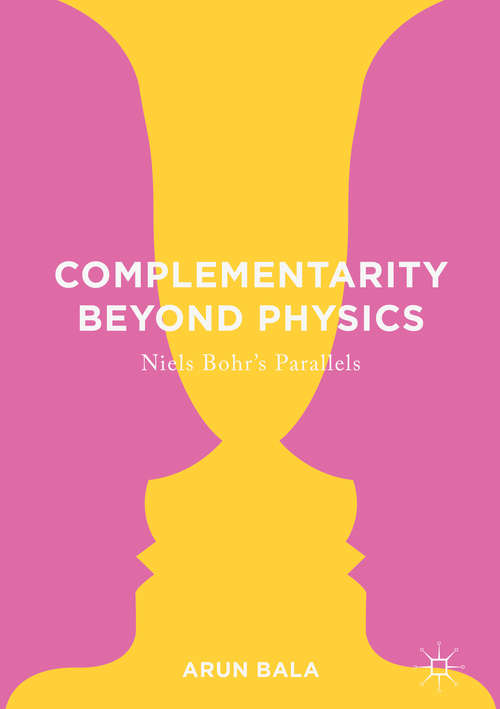 Book cover of Complementarity Beyond Physics: Niels Bohr's Parallels (1st ed. 2016)