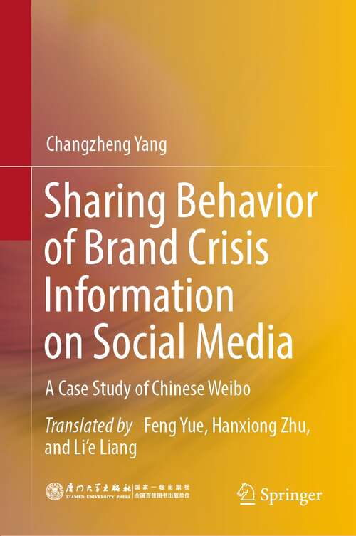 Book cover of Sharing Behavior of Brand Crisis Information on Social Media: A Case Study of Chinese Weibo (1st ed. 2022)