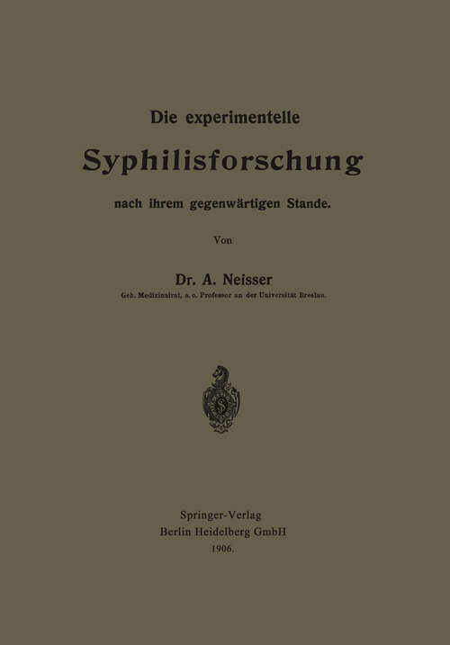 Book cover of Die experimentelle Syphilisforschung nach ihrem gegenwärtigen Stande (1906)