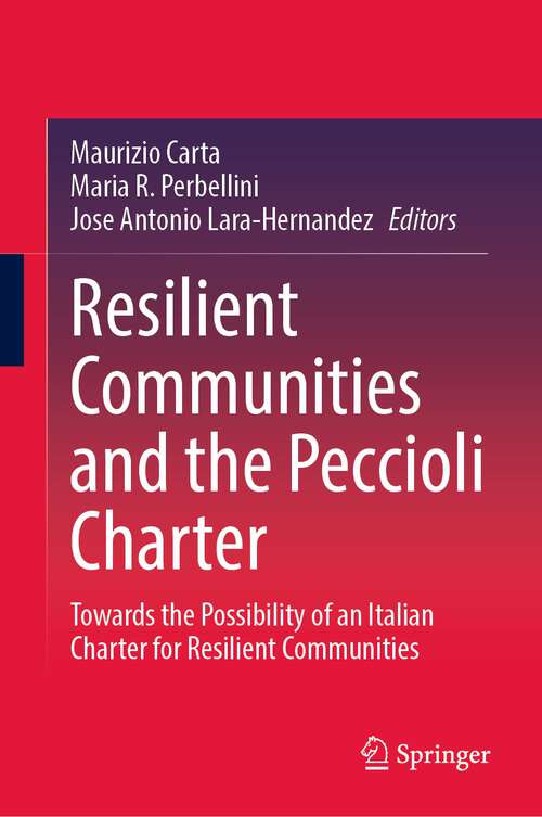 Book cover of Resilient Communities and the Peccioli Charter: Towards the Possibility of an Italian Charter for Resilient Communities (1st ed. 2022)