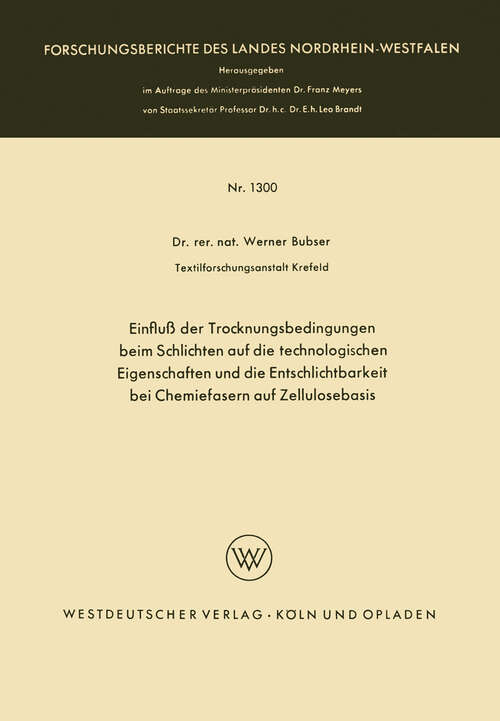 Book cover of Einfluß der Trocknungsbedingungen beim Schlichten auf die technologischen Eigenschaften und die Entschlichtbarkeit bei Chemiefasern auf Zellulosebasis (1963) (Forschungsberichte des Landes Nordrhein-Westfalen #1300)