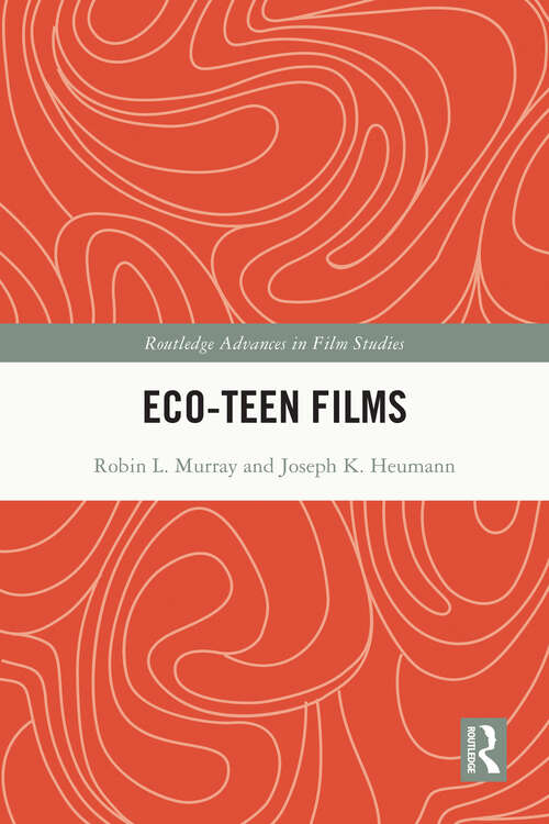 Book cover of Eco-Teen Films (Routledge Advances in Film Studies)