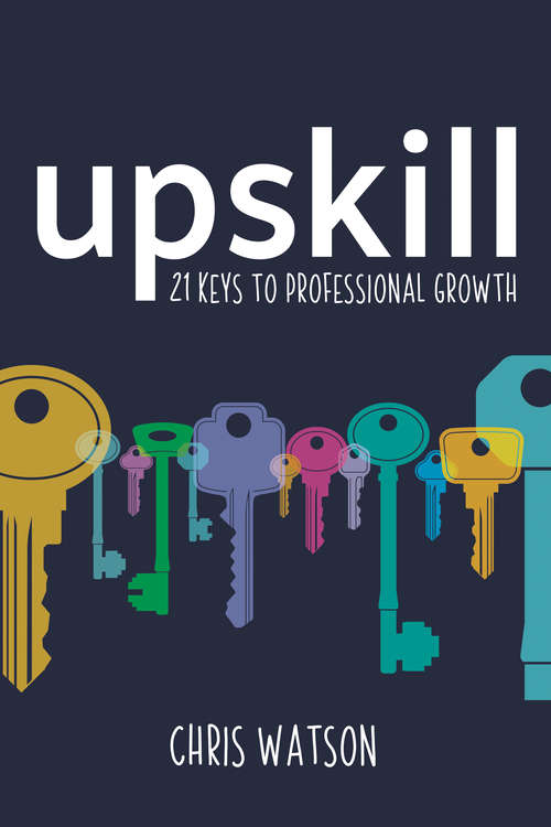 Book cover of Upskill: 21 keys to professional growth