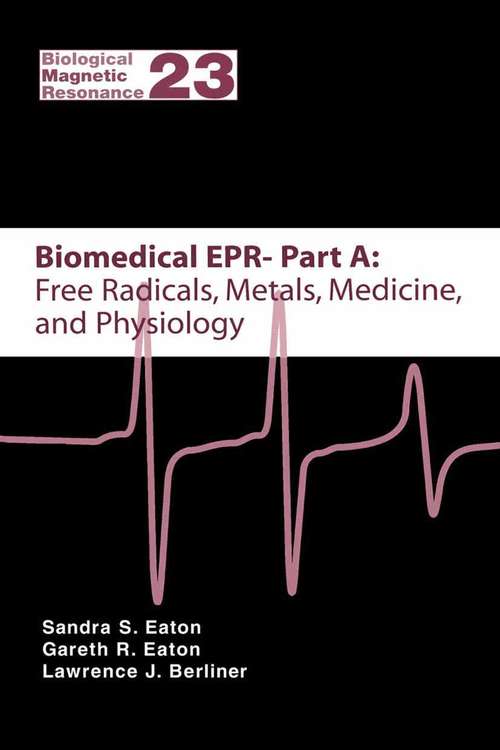 Book cover of Biomedical EPR - Part A: Free Radicals, Metals, Medicine and Physiology (2005) (Biological Magnetic Resonance #23)