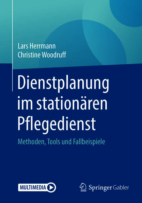 Book cover of Dienstplanung im stationären Pflegedienst: Methoden, Tools und Fallbeispiele (1. Aufl. 2019)