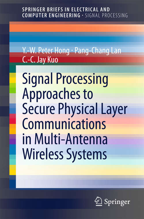 Book cover of Signal Processing Approaches to Secure Physical Layer Communications in Multi-Antenna Wireless Systems (2014) (SpringerBriefs in Electrical and Computer Engineering)