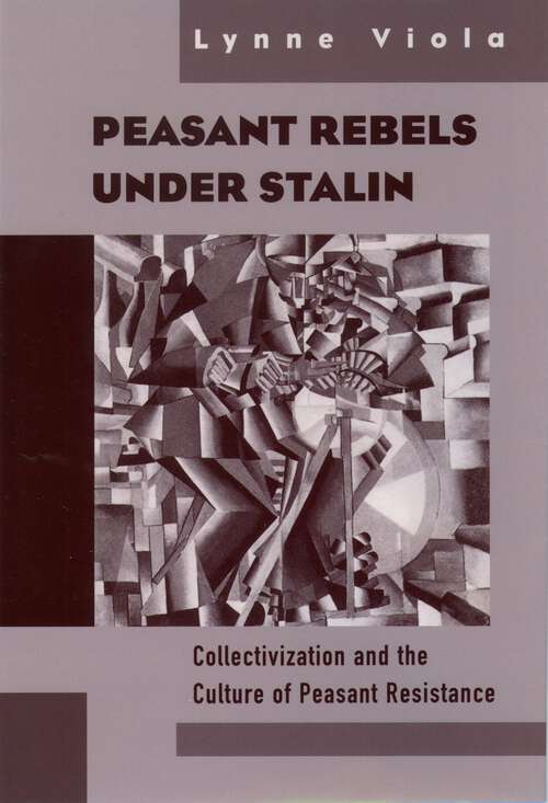 Book cover of Peasant Rebels Under Stalin: Collectivization And The Culture Of Peasant Resistance