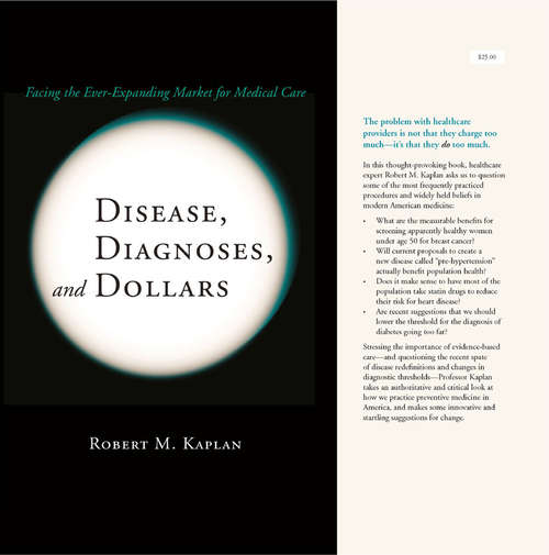 Book cover of Disease, Diagnoses, and Dollars: Facing the Ever-Expanding Market for Medical Care (2009)