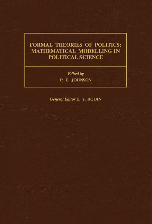 Book cover of Formal Theories of Politics: Mathematical Modelling in Political Science (ISSN: Volume 20)