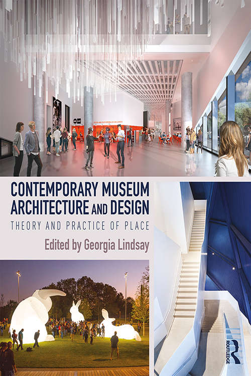 Book cover of Contemporary Museum Architecture and Design: Theory and Practice of Place