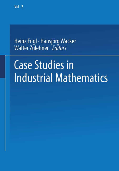 Book cover of Case Studies in Industrial Mathematics (1988) (European Consortium for Mathematics in Industry #2)
