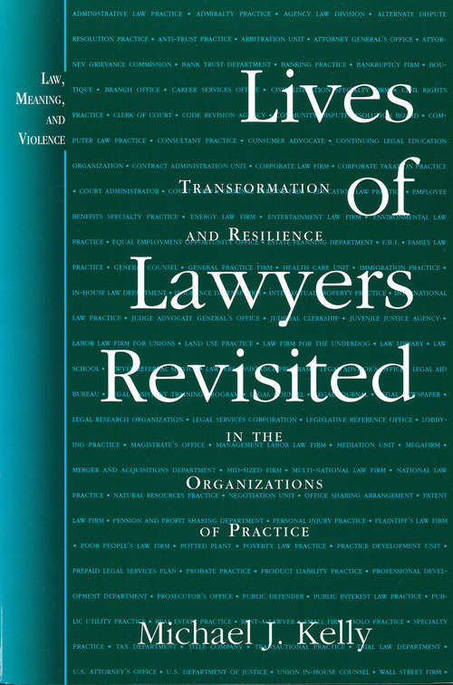 Book cover of Lives of Lawyers Revisited: Transformation and Resilience in the Organizations of Practice (Law, Meaning, And Violence)