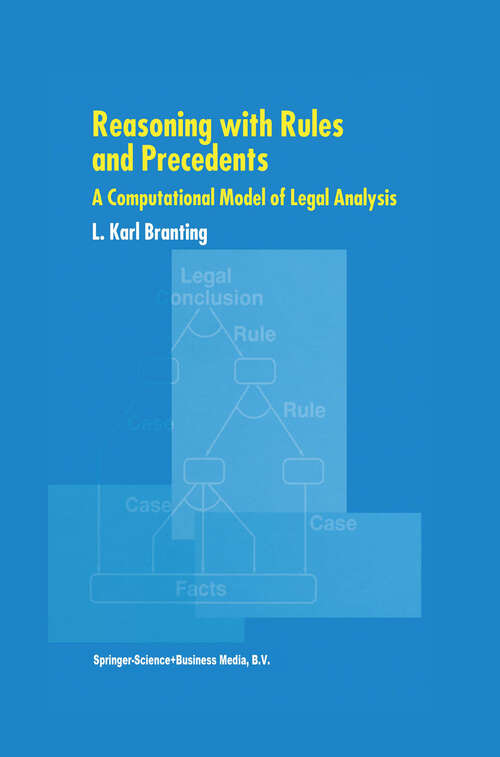 Book cover of Reasoning with Rules and Precedents: A Computational Model of Legal Analysis (2000)