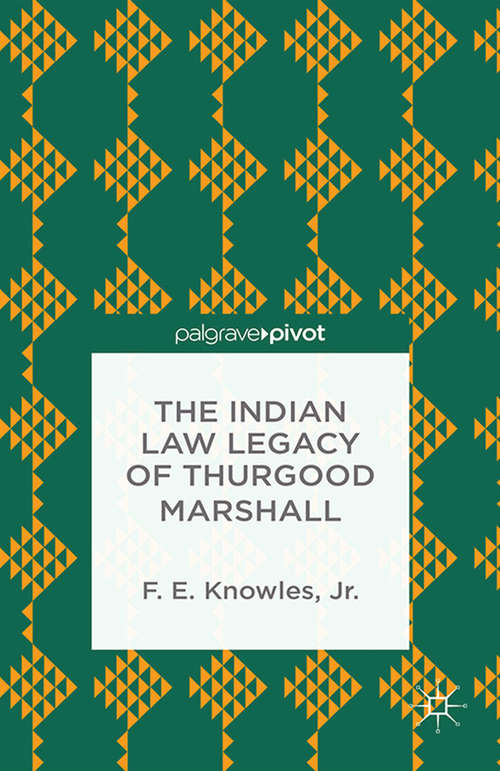 Book cover of The Indian Law Legacy of Thurgood Marshall (2014)