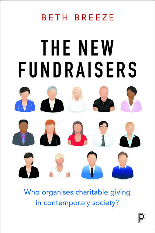 Book cover of The New Fundraisers: Who organises charitable giving in contemporary society?