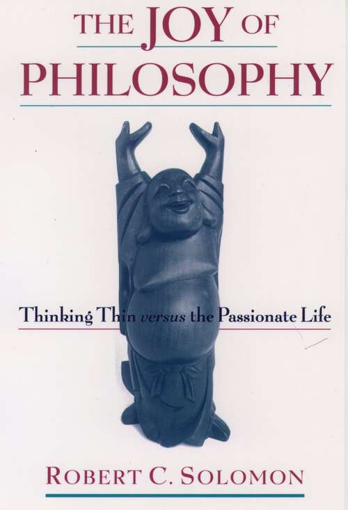 Book cover of The Joy of Philosophy: Thinking Thin versus the Passionate Life