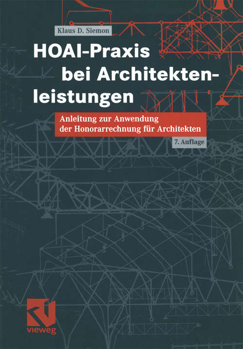 Book cover of HOAI-Praxis bei Architektenleistungen: Anleitungen zur Anwendung der Honorarrechnung für Architekten (7., überarb. und erw. Aufl. 2004)