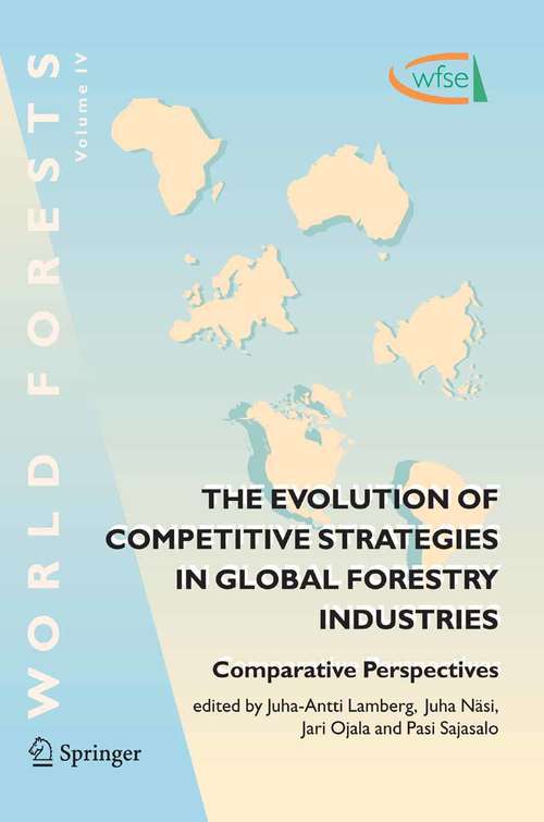 Book cover of The Evolution of Competitive Strategies in Global Forestry Industries: Comparative Perspectives (2006) (World Forests #4)