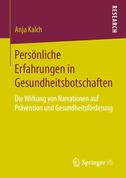 Book cover of Persönliche Erfahrungen in Gesundheitsbotschaften: Die Wirkung von Narrationen auf Prävention und Gesundheitsförderung (1. Aufl. 2019)
