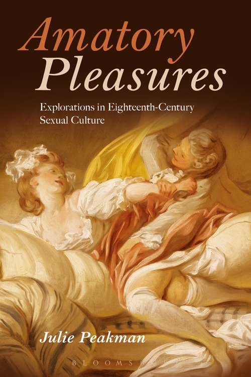 Book cover of Amatory Pleasures: Explorations in Eighteenth-Century Sexual Culture