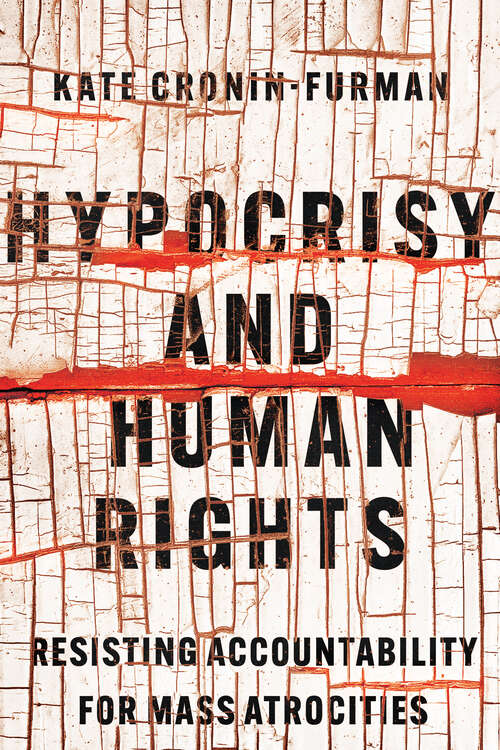 Book cover of Hypocrisy and Human Rights: Resisting Accountability for Mass Atrocities