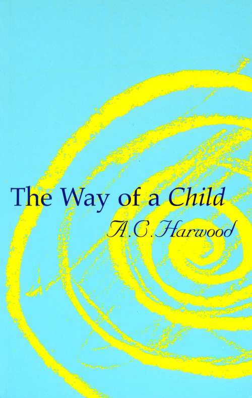 Book cover of The Way of a Child: An Introduction to Steiner Education and the Basics of Child Development