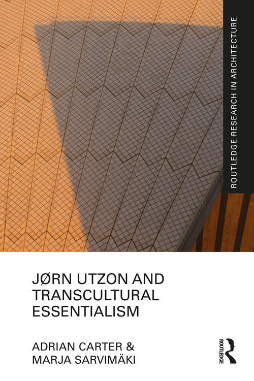 Book cover of Jørn Utzon and Transcultural Essentialism (Routledge Research in Architecture)