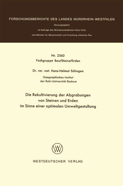 Book cover of Die Rekultivierung der Abgrabungen von Steinen und Erden im Sinne einer optimalen Umweltgestaltung (1976) (Forschungsberichte des Landes Nordrhein-Westfalen #2560)