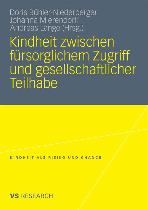 Book cover of Kindheit zwischen fürsorglichem Zugriff und gesellschaftlicher Teilhabe (2010) (Kindheit als Risiko und Chance)