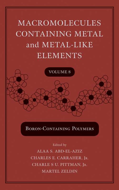 Book cover of Macromolecules Containing Metal and Metal-Like Elements, Volume 8: Boron-Containing Particles (Macromolecules Containing Metal and Metal-like Elements #8)