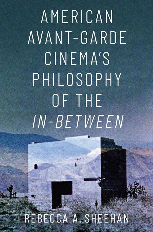 Book cover of American Avant-Garde Cinema's Philosophy of the In-Between