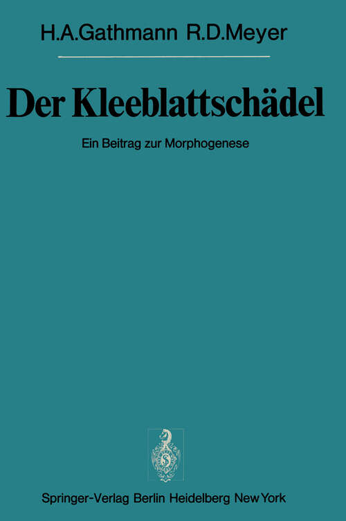 Book cover of Der Kleeblattschädel: Ein Beitrag zur Morphogenese (1977) (Sitzungsberichte der Heidelberger Akademie der Wissenschaften: 1977 / 1977/2)