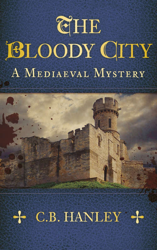 Book cover of The Bloody City: A Mediaeval Mystery (Book 2) (A\mediaeval Mystery Ser.)