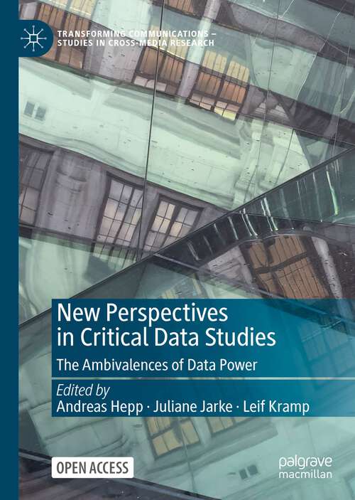 Book cover of New Perspectives in Critical Data Studies: The Ambivalences of Data Power (1st ed. 2022) (Transforming Communications – Studies in Cross-Media Research)