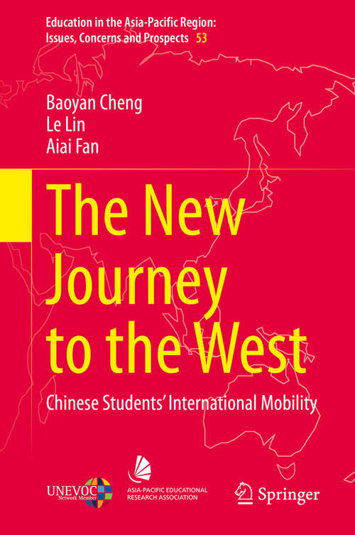Book cover of The New Journey to the West: Chinese Students’ International Mobility (1st ed. 2020) (Education in the Asia-Pacific Region: Issues, Concerns and Prospects #53)