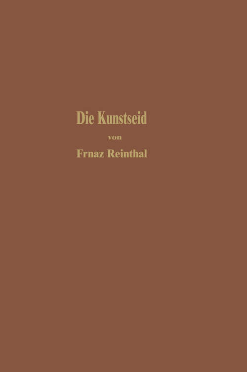 Book cover of Die Kunstseide und andere seidenglänzende Fasern (1926)