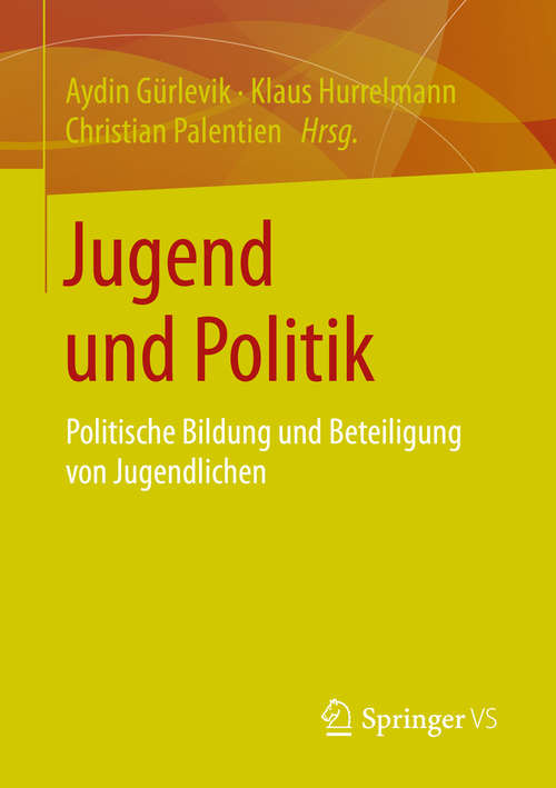 Book cover of Jugend und Politik: Politische Bildung und Beteiligung von Jugendlichen (1. Aufl. 2016)