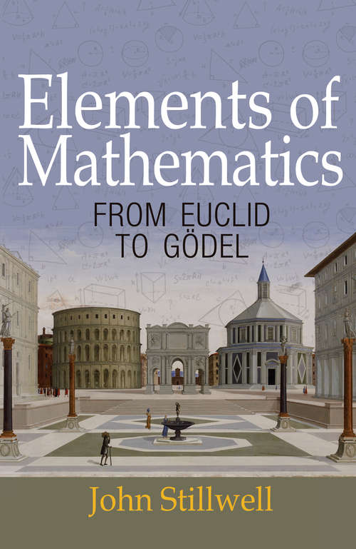 Book cover of Elements of Mathematics: From Euclid to Gödel