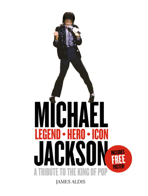 Book cover of Michael Jackson – Legend, Hero, Icon: Legend, Hero, Icon: A Tribute To The King Of Pop (ePub edition)