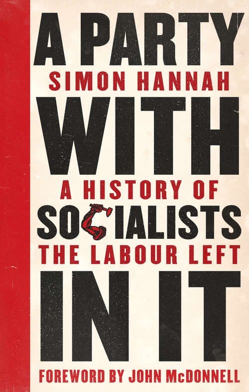 Book cover of A Party with Socialists in It: A History of the Labour Left (Left Book Club)