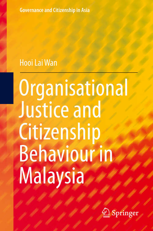 Book cover of Organisational Justice and Citizenship Behaviour in Malaysia (1st ed. 2016) (Governance and Citizenship in Asia)