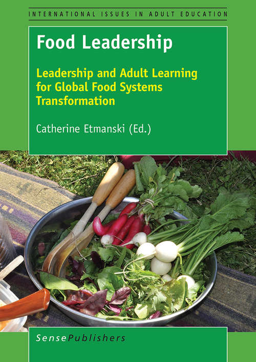 Book cover of Food Leadership: Leadership and Adult Learning for Global Food Systems Transformation (International Issues in Adult Education)