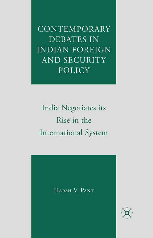 Book cover of Contemporary Debates in Indian Foreign and Security Policy: India Negotiates Its Rise in the International System (2008)