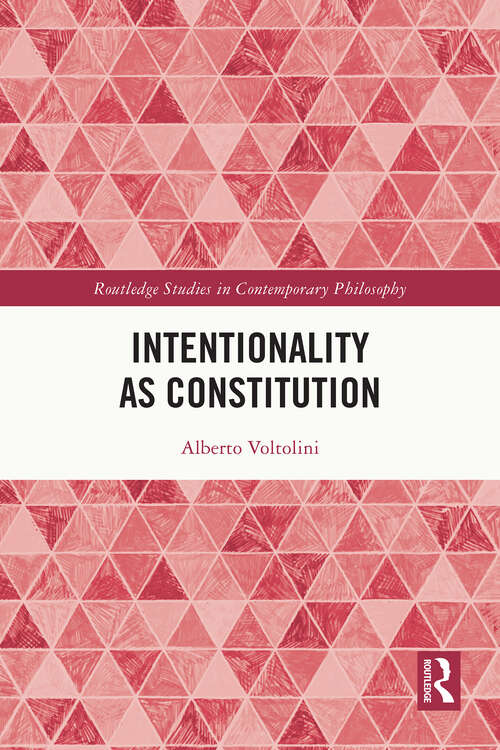 Book cover of Intentionality as Constitution (Routledge Studies in Contemporary Philosophy)