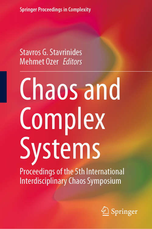 Book cover of Chaos and Complex Systems: Proceedings of the 5th International Interdisciplinary Chaos Symposium (1st ed. 2020) (Springer Proceedings in Complexity)