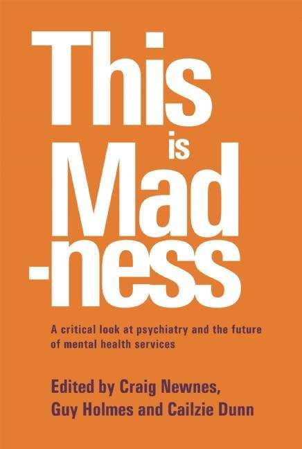 Book cover of This is Madness: A Critical Look at Psychiatry and the Future of Mental Health Services (1st edition) (PDF)