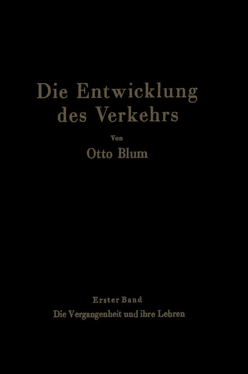 Book cover of Die Entwicklung des Verkehrs: Erster Band Die Vergangenheit und ihre Lehren (1941)