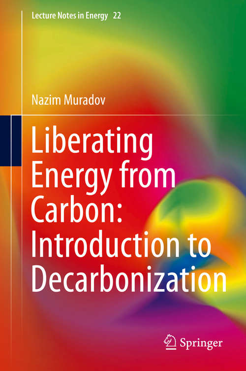 Book cover of Liberating Energy from Carbon: Introduction To Decarbonization (2014) (Lecture Notes in Energy #22)